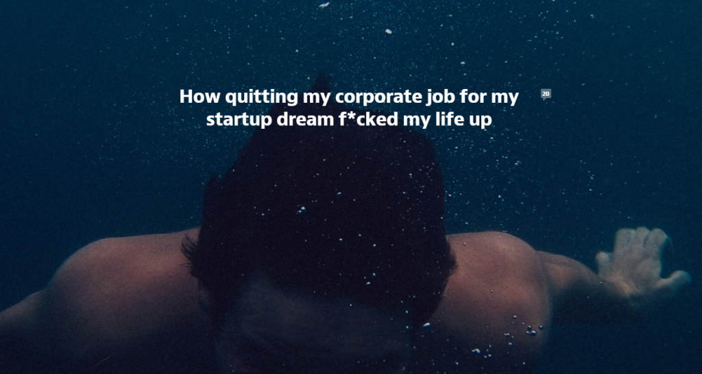 How-quitting-my-corporate-job-for-my-startup-dream-fucked-my-life-up